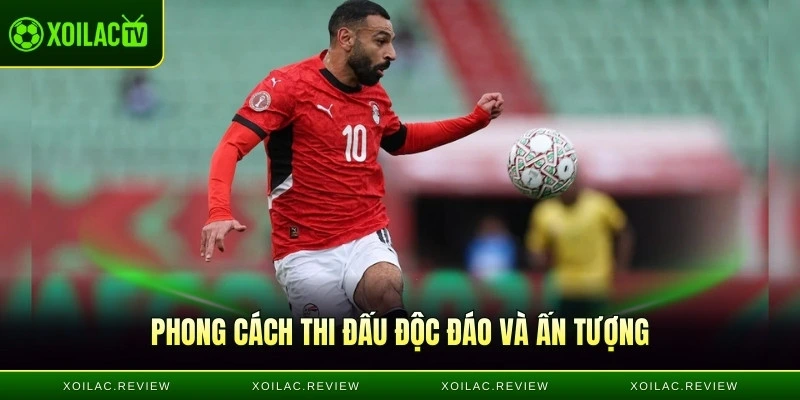 Phong cách thi đấu độc đáo và ấn tượng của "Vua Ai Cập"